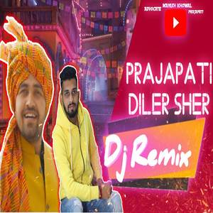 Prajapati Diler Sher (Dj Remix)