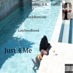 Just 4 Me (feat. RockBottom & Lownewbreed) (Explicit)