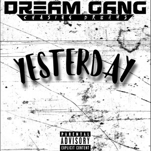 Yesterday (Dream Gang Chasing Dreams) (Explicit)