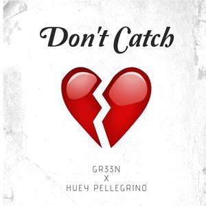 DON'T CATCH