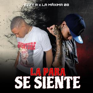 LA PARA SE SIENTE, EZZY R, LA MAXIMA 08 (Explicit)