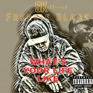 What's Your Life Like (feat. Freddie Black) [Explicit]