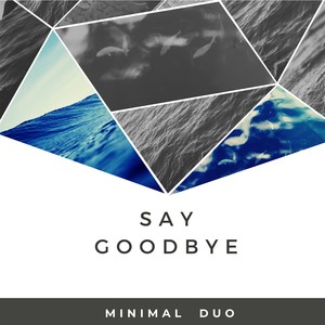 Say goodbye