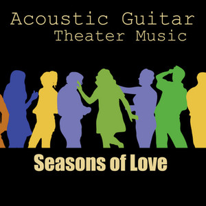 Acoustic Guitar Tribute to Theater Music: Seasons of Love