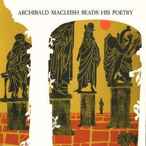 Archibald MacLeish Reads His Poetry