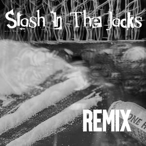 Slash In The Jacks - Remix (Explicit)