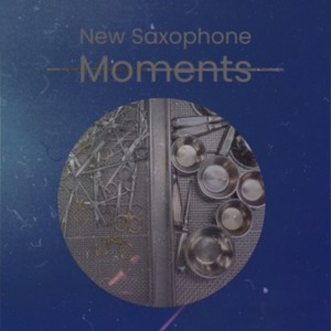 New Saxophone Moments