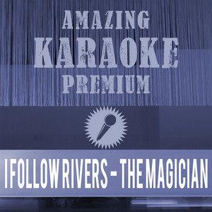 I Follow Rivers - The Magician Remix (Originally Performed By Lykke Li|Premium Karaoke Version With Background Vocals)