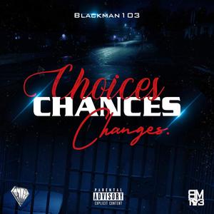 Choices Chances Changes (Explicit)