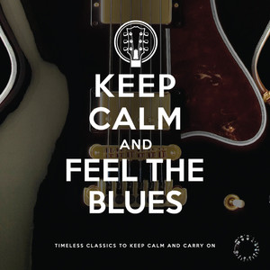 Keep Calm and Feel the Blues