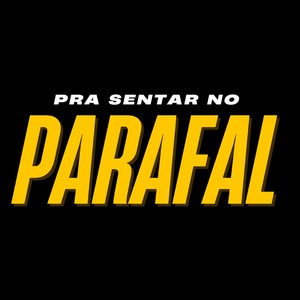 PRA SENTAR NO PARAFAL (Explicit)