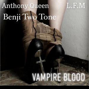 Vampire blood (feat. L.F.M & Benji Two Tone) [Explicit]