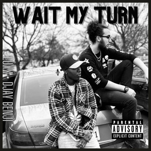 Wait My Turn (Explicit)