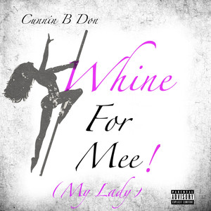 Whine for Me! (My Lady) (Explicit)
