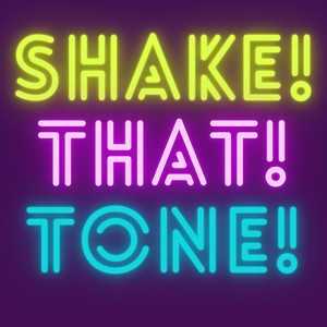 Shake that Tone