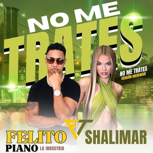Felito Piano la Industria - No Me Trates (Versión Merengue)