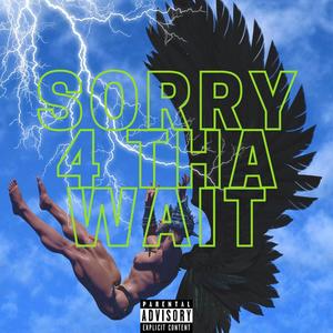 Sorry 4 Tha Wait (Explicit)