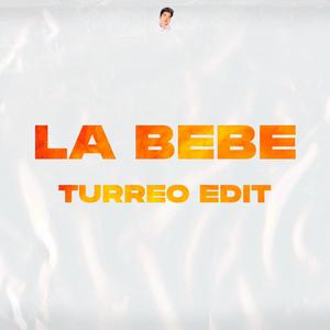 La Bebe (Turreo Edit)