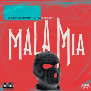 Mala Mia (feat. Baby Master & Mr Gaby) [Explicit]