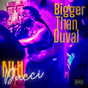 Bigger Than Duval (Explicit)