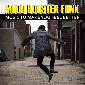 Mood Booster Funk: Music To Make You Feel Better