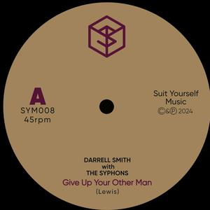 Give Up Your Other Man (feat. Darrell Smith)