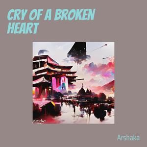 Cry of a Broken Heart
