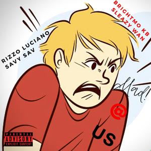 Mad at Us (feat. Brightmo KB, Savy Sav & Sleazy Wan) [Explicit]