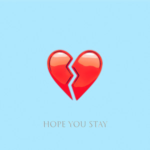 Hope You Stay (Explicit)