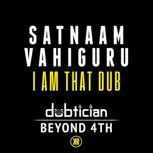 Satnaam Vahiguru (I Am That Dub)