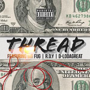 Thread Freestyle (feat. Big fug, R.O.Y & D-LODAGREAT) [Explicit]