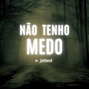 Não tenho medo