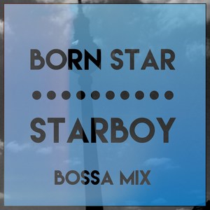 Starboy (Bossa Mix)