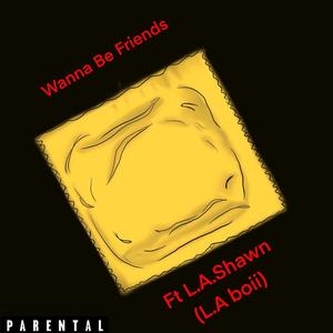 Wanna Be Friends (Explicit)