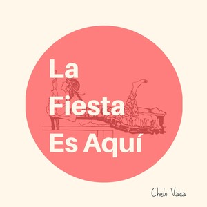 La Fiesta Es Aquî