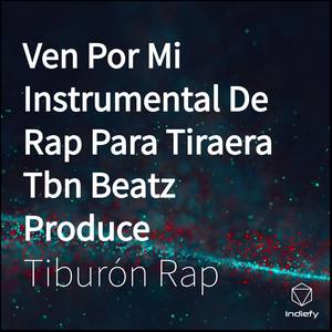 Ven Por Mi Instrumental De Rap Para Tiraera Tbn Beatz Produce