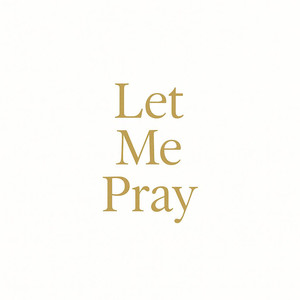 Let Me Pray