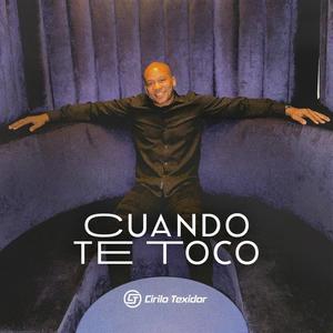 Cuando Te Toco (Explicit)