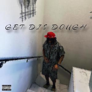 Get Dis Dough (Explicit)