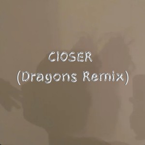 Closer (Dragons Remix)