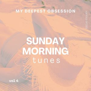 My Deepest Obsession, Vol. 4 (Sunday Morning Tunes) [Explicit]