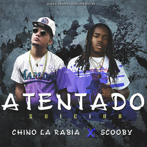 Atentado Suicida (feat. chino la rabia & Scooby The Rapper)