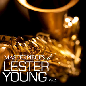 Masterpieces of Lester Young, Vol. 2