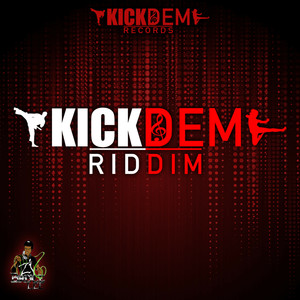 Kick Dem Riddim (Explicit)