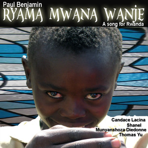 Ryama Mwana Wanje (Sleep My Child) - A song for Rwanda