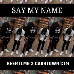 SAY MY NAME (feat. Cashtown Ctm) [Explicit]