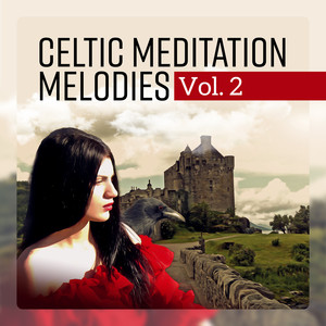 Celtic Meditation Melodies Vol. 2: Medieval Ambient, Gaelic Fantasy, Soothing Irish Place, Meditation with Spirits, Healing Harp