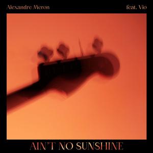 Ain't No Sunshine (feat. Vio)