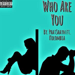 Who Are You(feat. Kolombia) (Explicit)