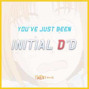 you've just been Initial D 'd (Full Eurobeat Version)